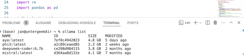 (base) jan@untergeekAir ~ % ollama list
NAME                    ID              SIZE    MODIFIED     
aya:latest              7ef8c4942023    4.8 GB  5 days ago  
phi3:latest             a2c89ceaed85    2.3 GB  2 weeks ago 
deepseek-coder:6.7b     ce298d984115    3.8 GB  2 months ago
mistral:latest          d364aa8d131e    4.1 GB  7 months ago