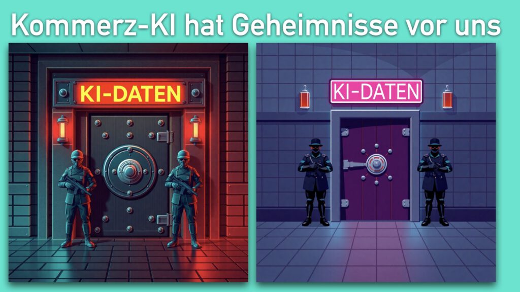 Kommerz-KI hat Geheimnisse vor uns

Zwei nebeneinander angeordnete Illustrationen zeigen jeweils eine massive Tresortür mit der Aufschrift "KI-DATEN" darüber. Links ist der Hintergrund rot beleuchtet, und zwei bewaffnete Wächter stehen davor. Rechts ist der Hintergrund purpurbeleuchtet, ebenfalls mit zwei Wächtern. Oberhalb des Bildes steht in großen Buchstaben: "Kommerz-KI hat Geheimnisse vor uns".