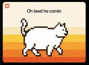 Gepixelte sehr fette Katze im Mistral-Stil, "O lawd he comin"